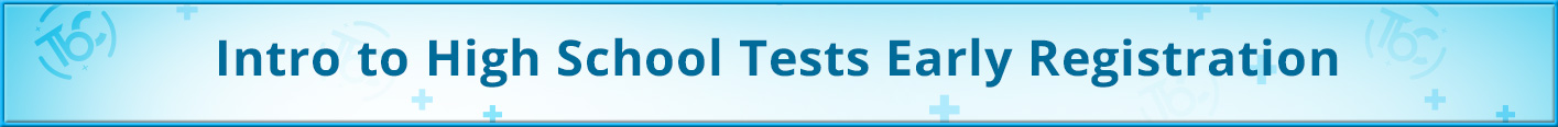 Intro to HS Test Early Registration